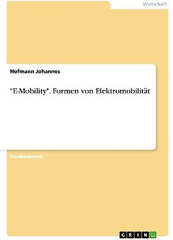 "E-Mobility". Formen von Elektromobilität
