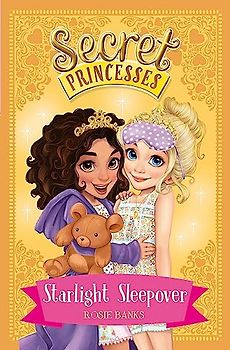 Starlight Sleepover: Book 3 (Secret Princesses, Band 3)