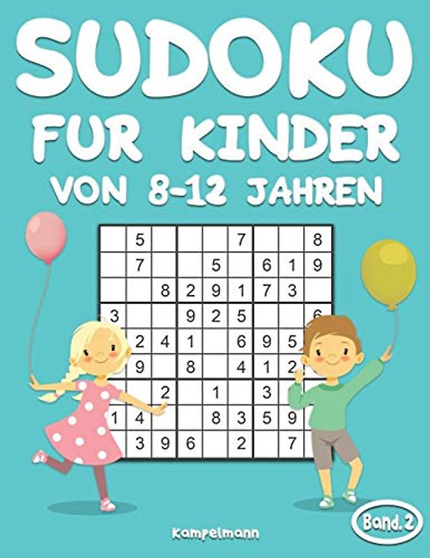 Sudoku für Kinder von 8-12 Jahren: 200 Sudoku-Rätsel für Kinder ab 8 bis 12 - mit Lösungen - Großdruck (Band 2)