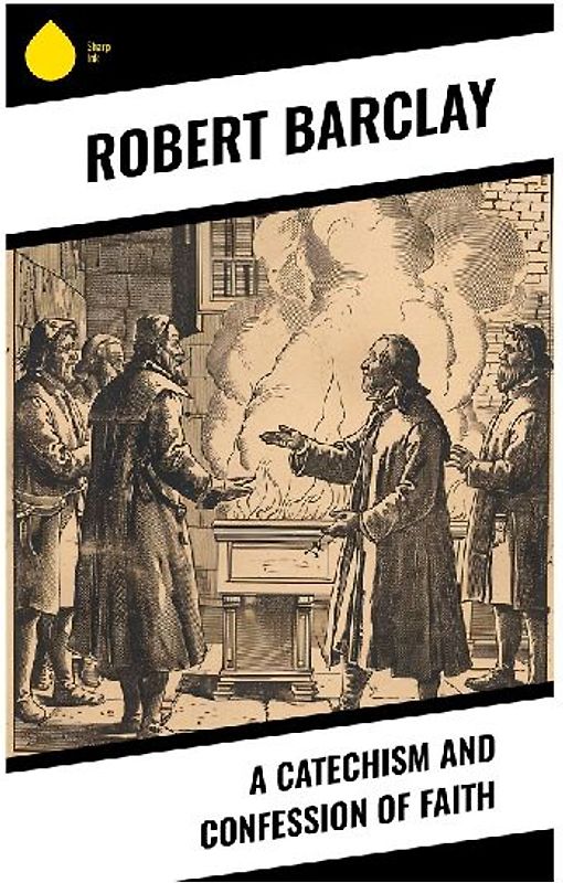 A Catechism and Confession of Faith