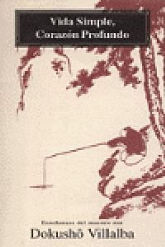 Vida simple, corazón profundo : enseñanzas del maestro zen Doku