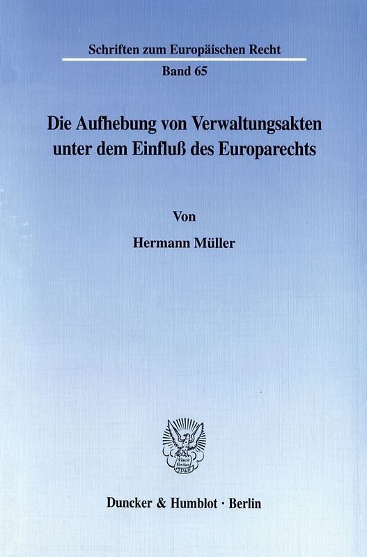 Die Aufhebung von Verwaltungsakten unter dem Einfluß des Europarechts.