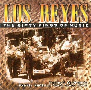 Los Reyes - The Gipsy Kings of Music