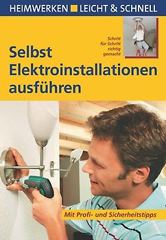 Selbst Elektroinstallationen ausführen. Mit Profi- & Sicherheitstipps