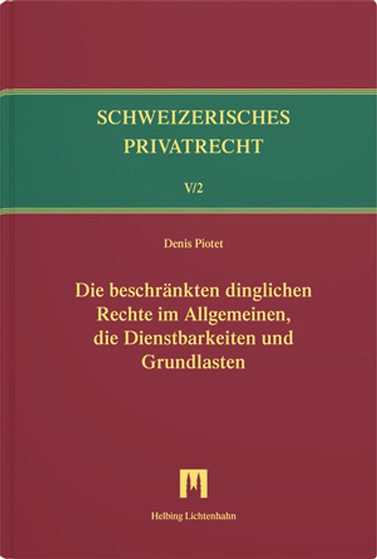 Die beschränkten dinglichen Rechte im Allgemeinen, die Dienstbarkeiten und Grundlasten