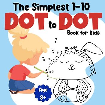The Simplest 1-10 Dot-to-Dot Book for Kids: My First Dot-to-Dot Adventure to Discover a World of Playful Learning (Dot to dot books for kids)