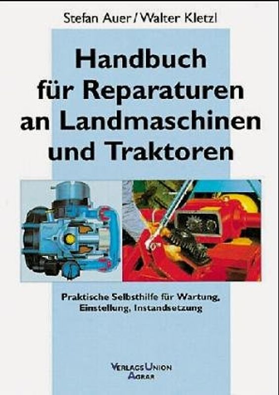 Handbuch für Reparaturen an Landmaschinen und Traktoren. Praktische Selbsthilfe für Wartung, Einstellung, Instandsetzung