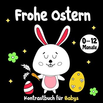 Mein ostern kontrastbuch mit alphabet für babys 0-1 jahre: Schwarz Weiß Buch - Osterbilder Zur Stimulierung Der Sehkraft Von Kleinkinder | Ostergeschenke Für Neues Baby | .