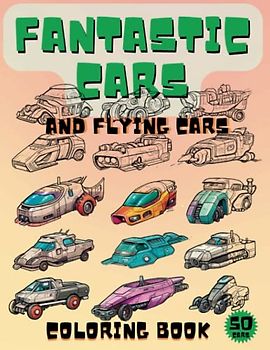 Creative Kids on Wheels: Color Your Own Unique and Extraordinary Flying Cars - A Coloring Adventure for Kids: Color, Create, Imagine!!!