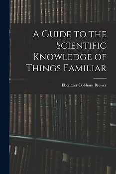 A Guide to the Scientific Knowledge of Things Familiar