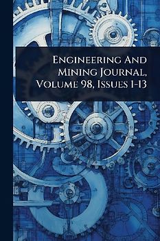 Engineering And Mining Journal, Volume 98, Issues 1-13