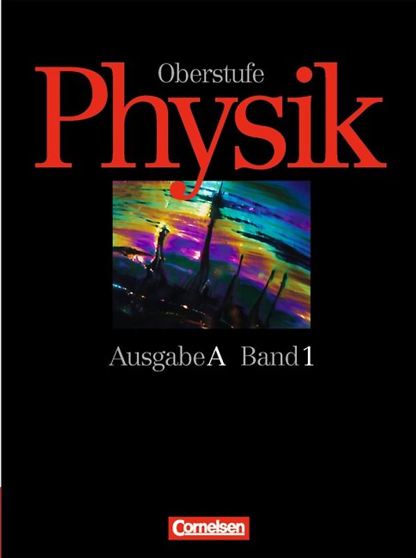 Physik Oberstufe - Bisherige Ausgabe - Ausgabe A / Band 1: 11. Schuljahr - Schülerbuch