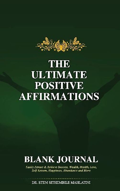 THE  ULTIMATE  POSITIVE  AFFIRMATIONS - BLANK JOURNAL