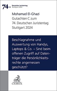 Verhandlungen des 74. Deutschen Juristentages Stuttgart 2024 Bd. I: Gutachten Teil C: Beschlagnahme und Auswertung von Handys, Laptops & Co. – Sind beim offenen Zugriff auf Datenträger die Persönlichkeitsrechte angemessen geschützt?