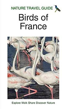 Nature Travel Guide: Birds of France (Nature Travel Guide Series)