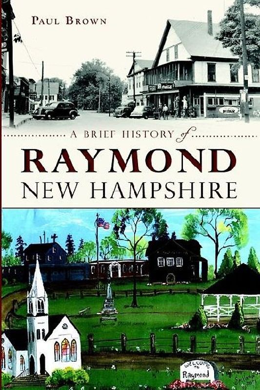 A Brief History of Raymond, New Hampshire