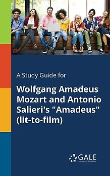 A Study Guide for Wolfgang Amadeus Mozart and Antonio Salieri's "Amadeus" (lit-to-film)
