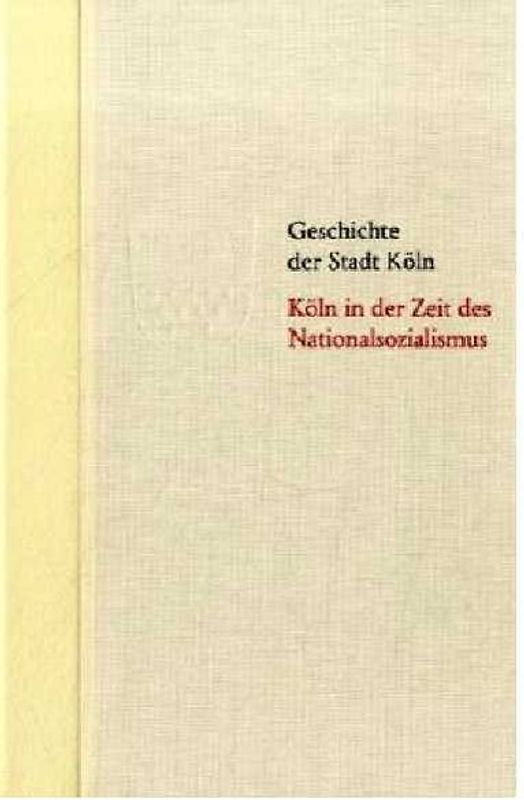 Köln in der Zeit des Nationalsozialismus 1933-1945