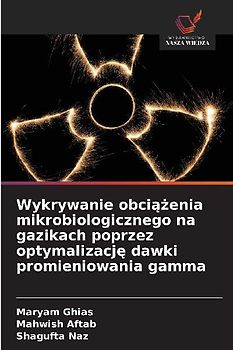 Wykrywanie obci¿¿enia mikrobiologicznego na gazikach poprzez optymalizacj¿ dawki promieniowania gamma