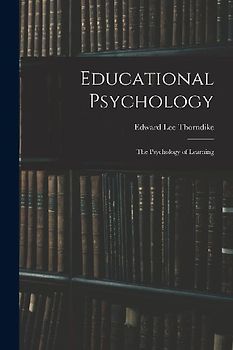 Educational Psychology: The Psychology of Learning