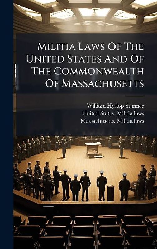 Militia Laws Of The United States And Of The Commonwealth Of Massachusetts