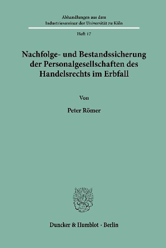 Nachfolge- und Bestandssicherung der Personalgesellschaften des Handelsrechts im Erbfall.