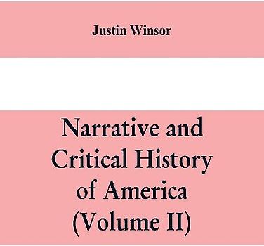 Narrative and critical history of America (Volume II)