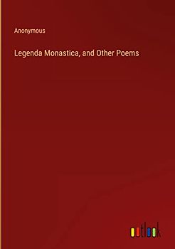 Legenda Monastica, and Other Poems