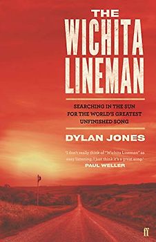 The Wichita Lineman: Searching in the Sun for the World's Greatest Unfinished Song (Faber Social)