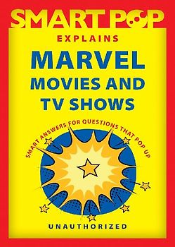 Smart Pop Explains Marvel Movies and TV Shows
