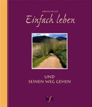 Einfach leben und seinen Weg gehen