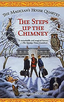 The Steps up the Chimney (Magician's House Quartet) - William Corlett
