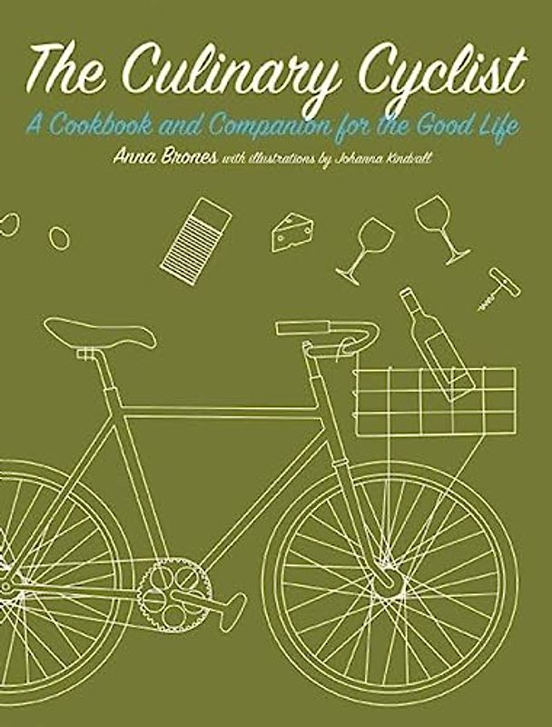 The Culinary Cyclist: A Cookbook and Companion for the Good Life (Bicycle)