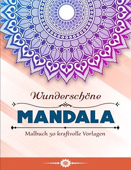 Mandala Malbuch 50 kraftvolle Vorlagen - Ein Perfektes: Das Ausmalbuch mit 50 Mandalas für Erwachsene und Senioren | Malbücher Für Erwachsene