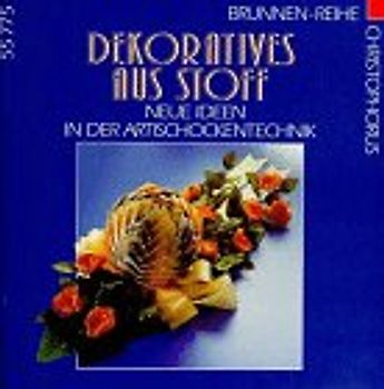 Dekoratives aus Stoff. Neue Ideen in der Artischockentechnik