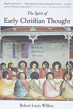 The Spirit Of Early Christian Thought: Seeking The Face Of God