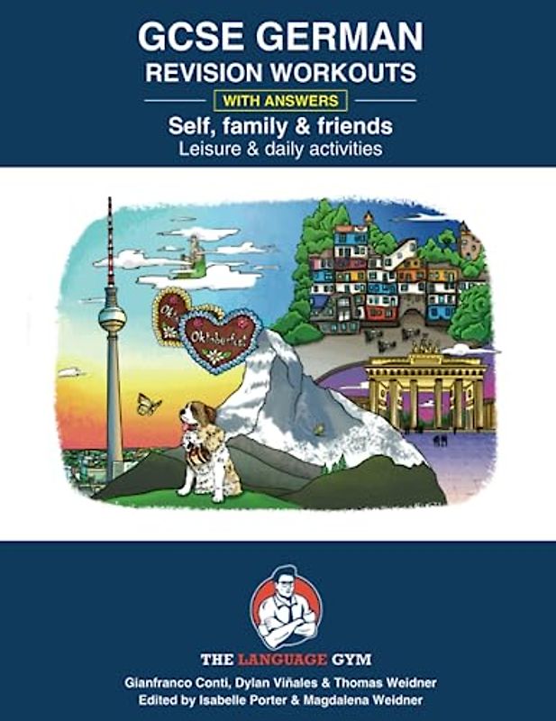 GERMAN GCSE REVISION – SELF, FAMILY & FRIENDS, LEISURE & DAILY ACTIVITIES (The Language Gym - Sentence Builder Books)