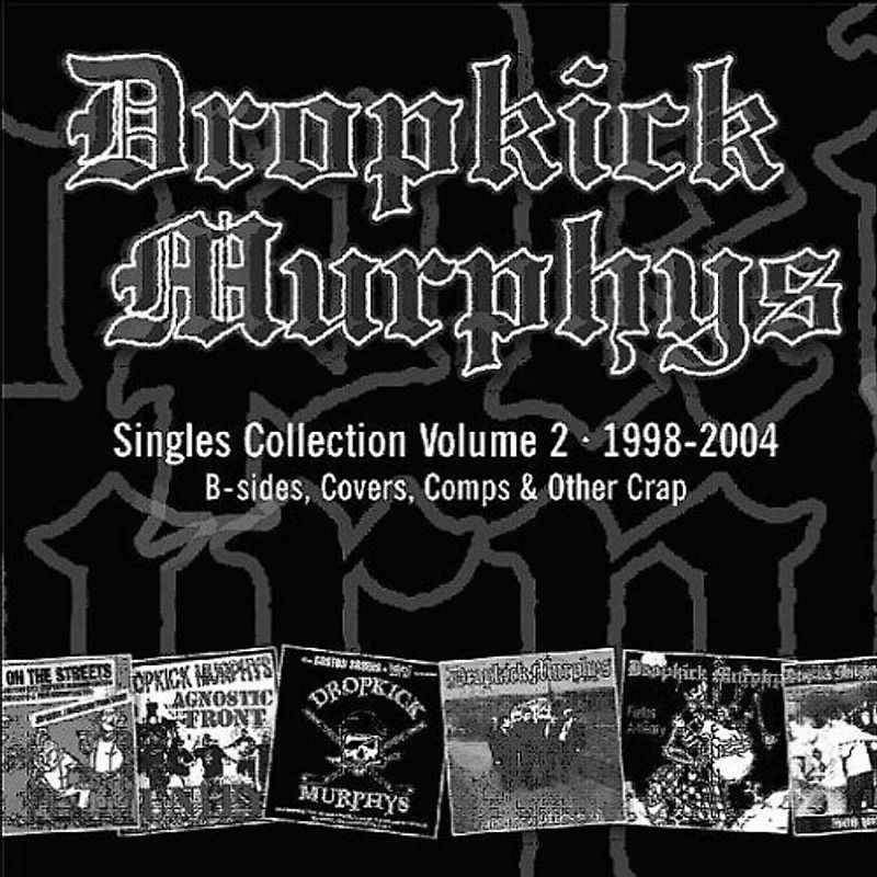 Dropkick Murphys - Singles Collection 2 1998-2004