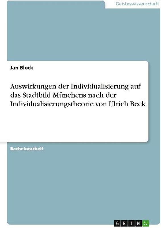 Auswirkungen der Individualisierung auf das Stadtbild Münchens nach der Individualisierungstheorie von Ulrich Beck