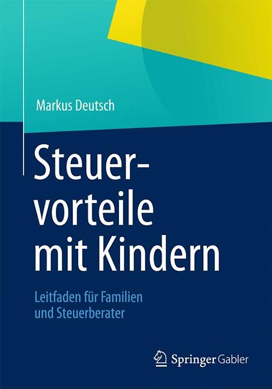 Steuervorteile mit Kindern. Leitfaden für Familien und Steuerberater