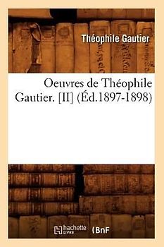 Oeuvres de Théophile Gautier. [Ii] (Éd.1897-1898)