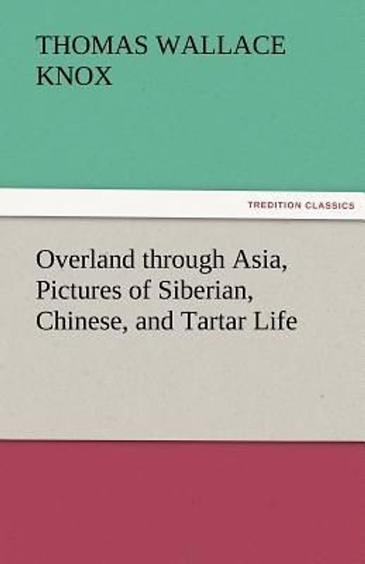 Overland through Asia, Pictures of Siberian, Chinese, and Tartar Life