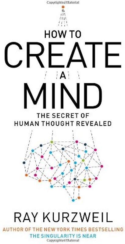 How to Create a Mind: The Secret of Human Thought Revealed - Kurzweil, Ray