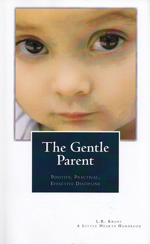 The Gentle Parent: Positive, Practical, Effective Discipline - L.R. Knost [Paperback]