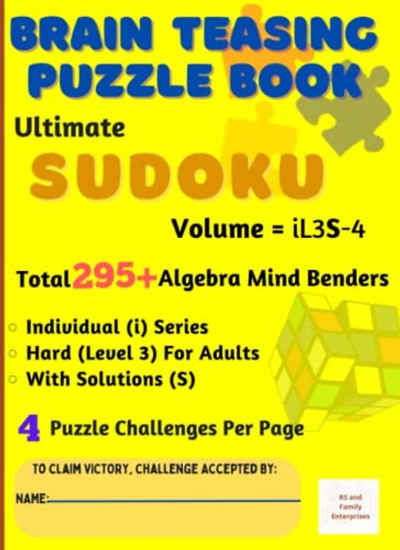 Ultimate Sudoku : Brain - Teasing with Individual Difficulty Level for Adults - Total 295+ Unique Algebra Mind Benders with Solutions - 4 Puzzle Challenges Per Page: in A4 Size