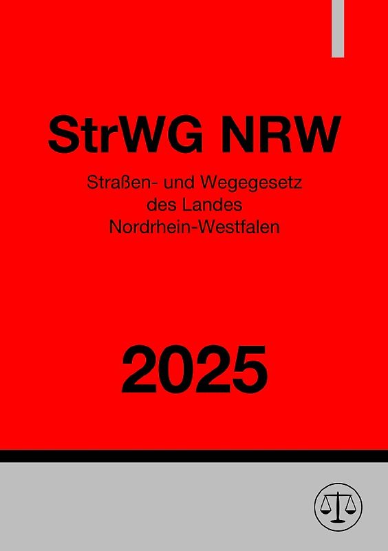 Straßen- und Wegegesetz des Landes Nordrhein-Westfalen - StrWG NRW 2025