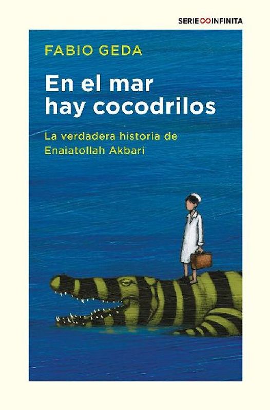En el mar hay cocodrilos : la verdadera historia de Enaiatollah Akbari