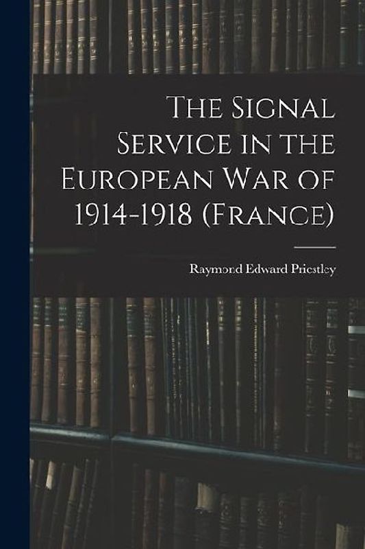 The Signal Service in the European War of 1914-1918 (France)
