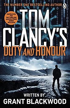 Tom Clancy's Duty and Honour: INSPIRATION FOR THE THRILLING AMAZON PRIME SERIES JACK RYAN (Jack Ryan Jr)