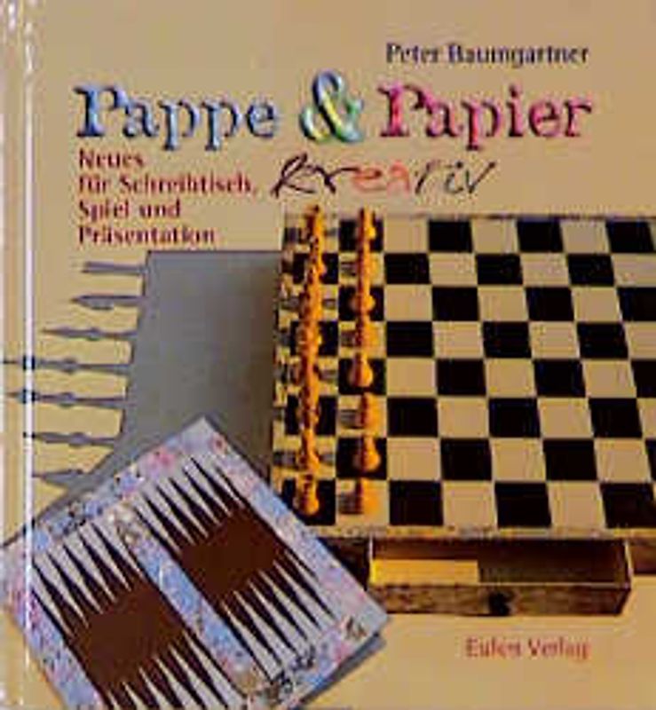 Pappe & Papier kreativ. Neues für Schreibtisch, Spiel und Präsentation